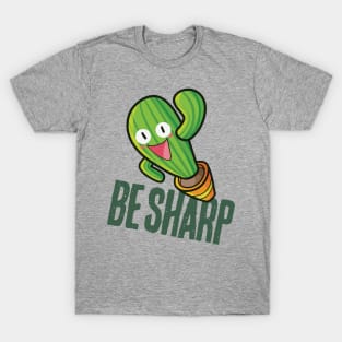 Be Sharp T-Shirt